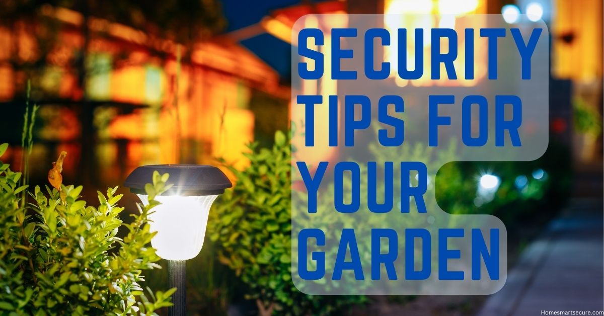 Security Tips For Your Garden