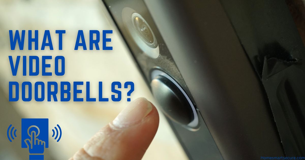 What are Video Doorbells?